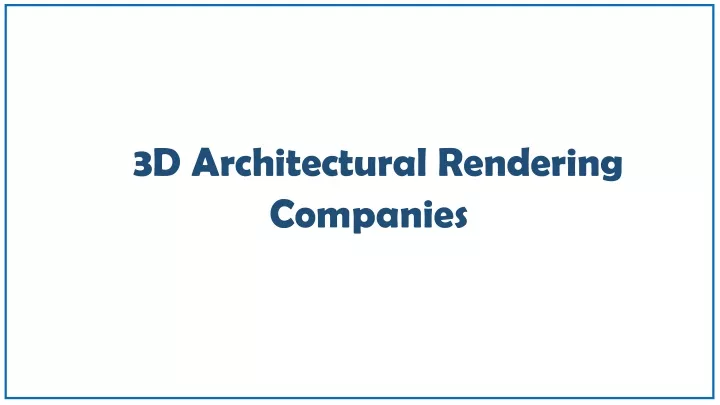 3d architectural rendering companies
