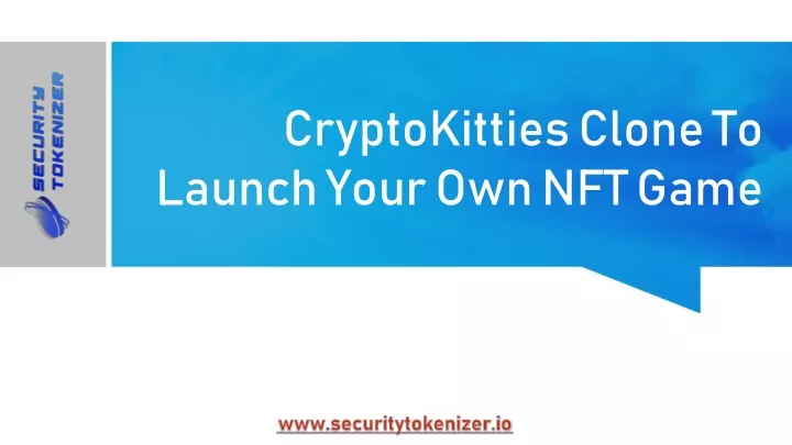 cryptokitties clone to launch your own nft game