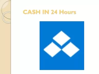 CASH IN 24 Hours