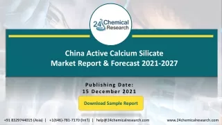 China Active Calcium Silicate Market Report & Forecast 2021-2027
