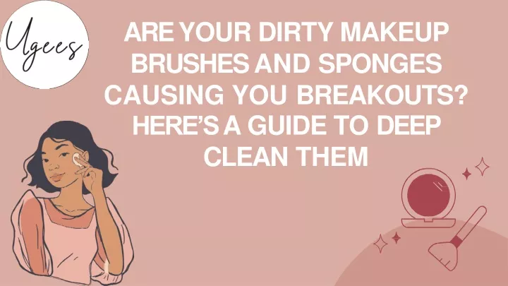 are your dirty makeup brushes and sponges causing