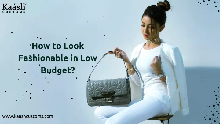 how to look fashionable in low budget