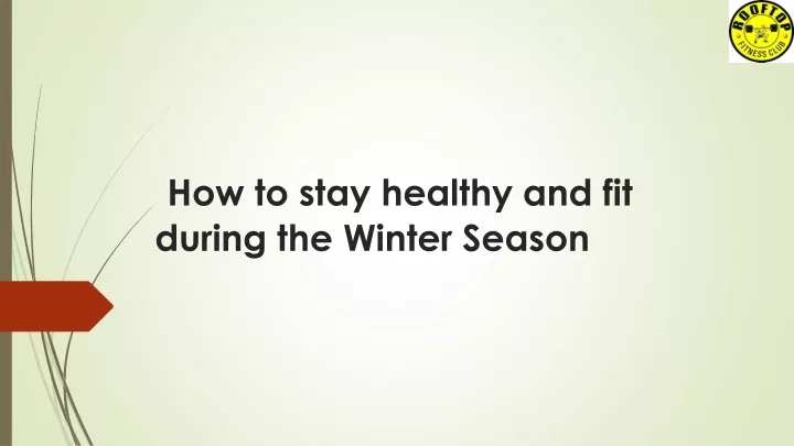 h ow to stay healthy and fit during the winter season