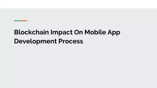 Blockchain Impact On Mobile App Dev Process