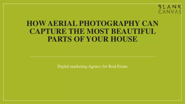 how aerial photography can capture the most beautiful parts of your house