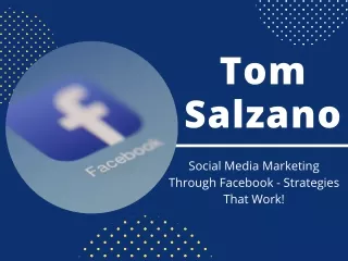 Tom Salzano - Social Media Marketing Through Facebook - Strategies That Work