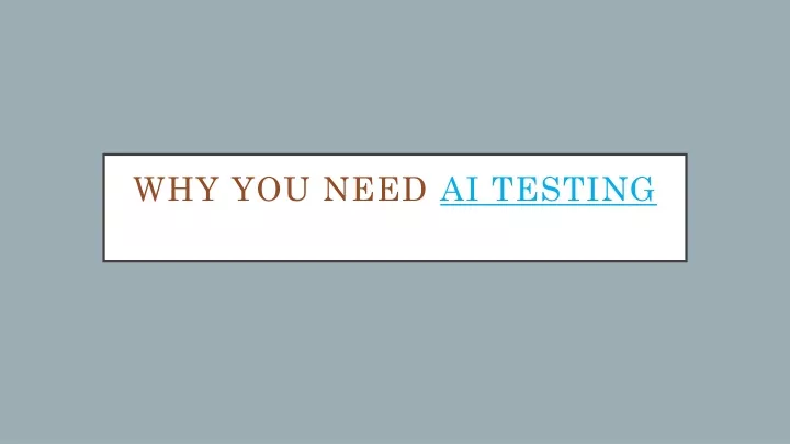 why you need ai testing