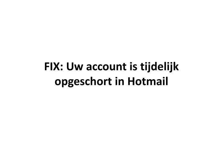 fix uw account is tijdelijk opgeschort in hotmail