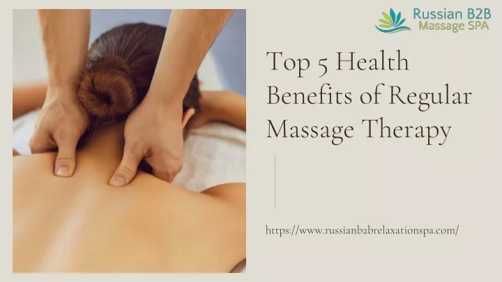 Ppt Top 5 Health Benefits Of Regular Massage Therapy Powerpoint