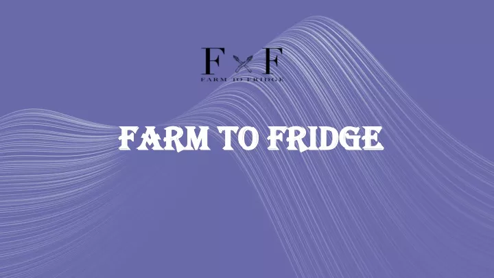 farm to fridge