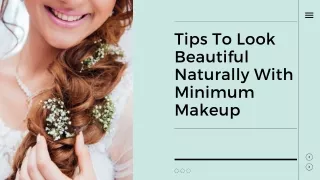 Tips To Look Beautiful Naturally With Minimum Makeup