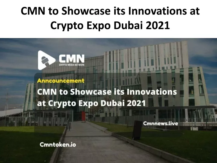 cmn to showcase its innovations at crypto expo dubai 2021