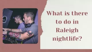 What is there to do in downtown Raleigh at night?