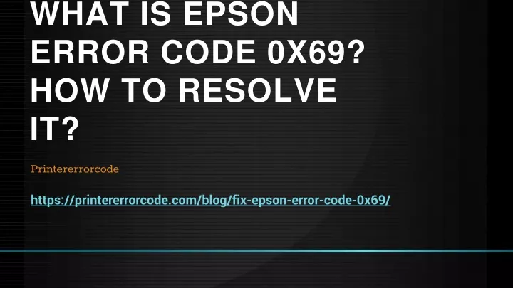 what is epson error code 0x69 how to resolve it