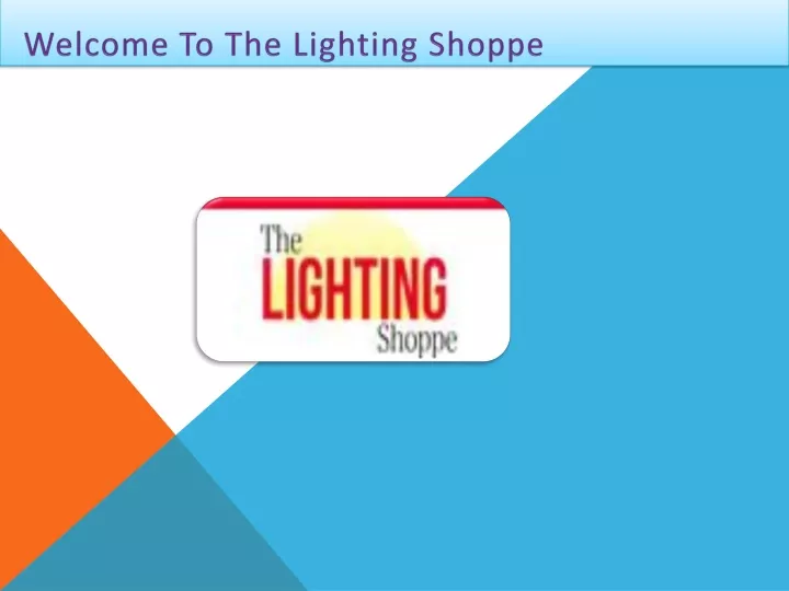 welcome to the lighting shoppe