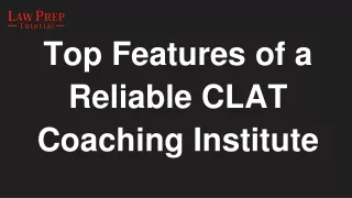 Top Features of a Reliable CLAT Coaching Institute