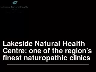 Lakeside Natural Health Centre one of the region's finest naturopathic clinics
