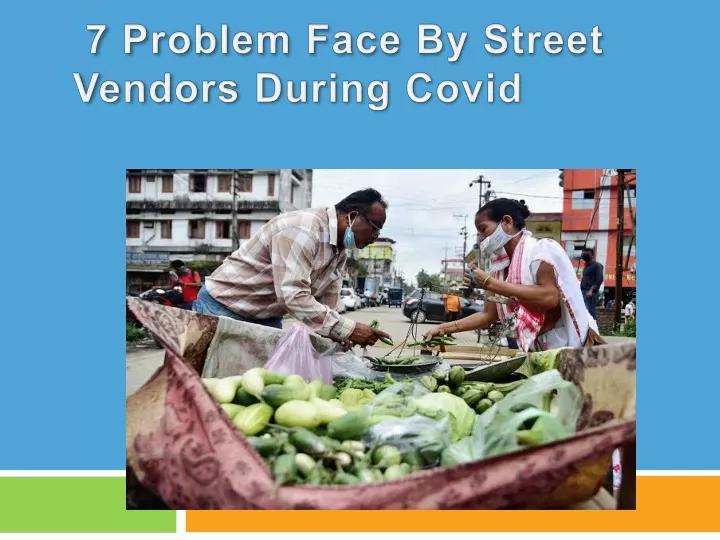 7 problem face by street vendors during covid