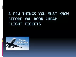 A few things you must know before you book cheap flight tickets ppt