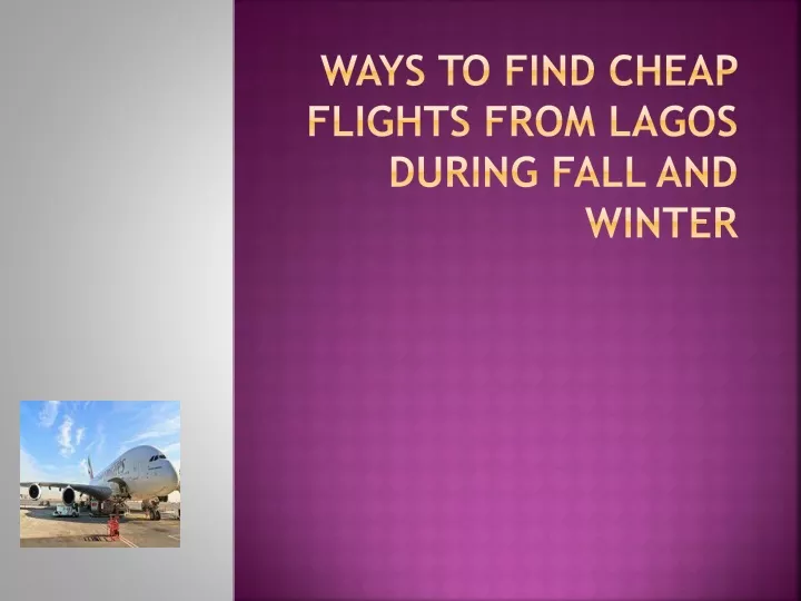 ways to find cheap flights from lagos during fall and winter
