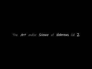 Art and/or Science of Hebrews 2