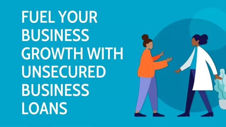 fuel your business growth with unsecured business loans