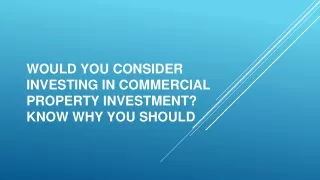 Would You Consider Investing In Commercial Property Investment Know Why You Should