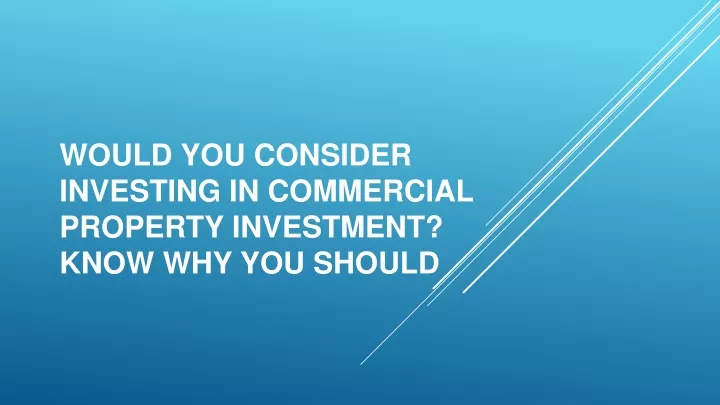 would you consider investing in commercial property investment know why you should