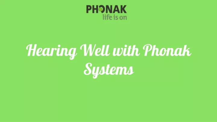 hearing well with phonak systems