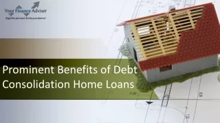 Prominent Benefits of Debt Consolidation Home Loans