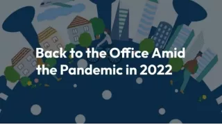 Back to the Office Amid the Pandemic in 2022