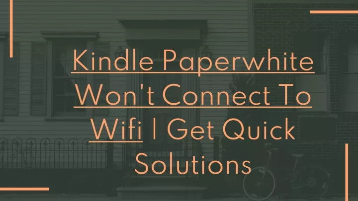 kind le paperwhite won t connect to wifi