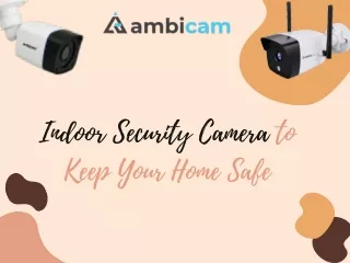 Indoor Security Camera to Keep Your Home Safe