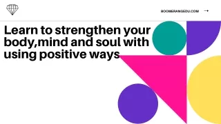 Learn to strengthen your body,mind and soul
