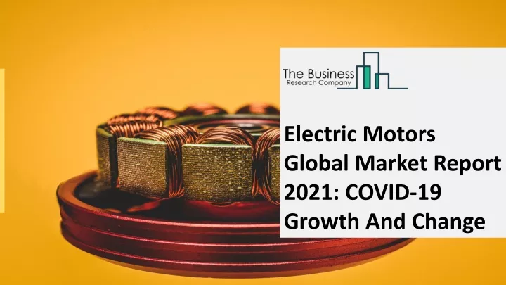 electric motors global market report 2021 covid