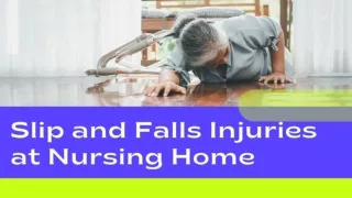 Slip and Falls Injuries at Nursing Home