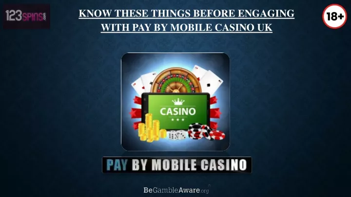 know these things before engaging with pay by mobile casino uk