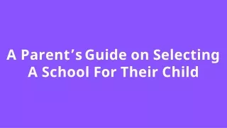 a parent s guide on selecting a school for their child