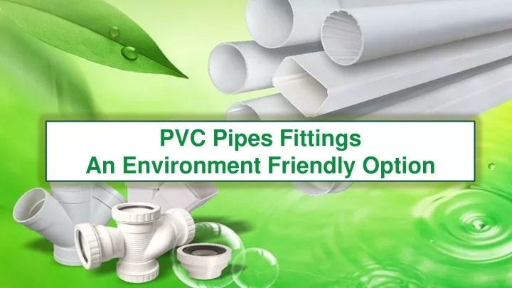 pvc pipes fittings an environment friendly option