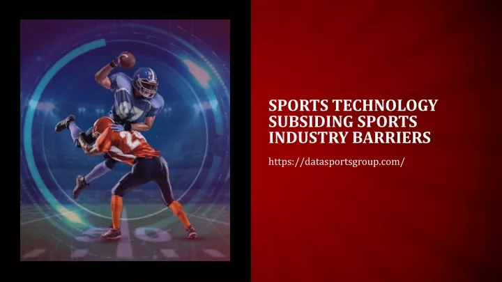 sports technology subsiding sports industry barriers