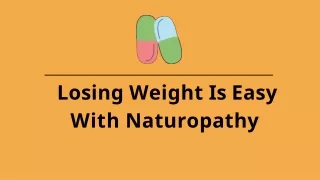 Losing Weight Is Easy With Naturopathy
