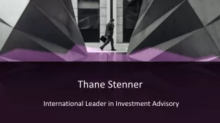 Thane Stenner - International Leader in Investment Advisory