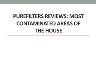 purefilters reviews most contaminated areas of the house