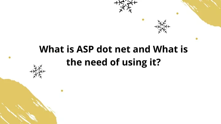 what is asp dot net and what is the need of using