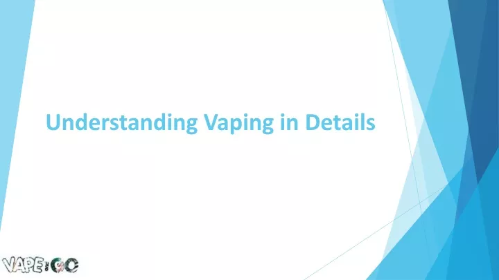 understanding vaping in details