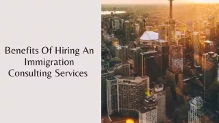 Benefits Of Hiring An Immigration Consulting Services