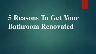 5 Reasons To Get Your Bathroom Renovated