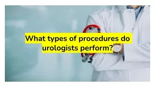 What types of procedures do urologists perform?