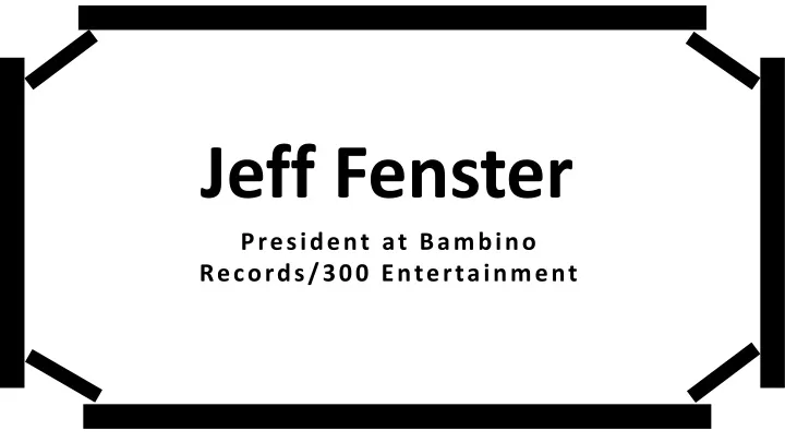 jeff fenster president at bambino records