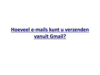 Hoeveel e-mails kunt u verzenden vanuit Gmail?